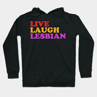 Live Laugh Lesbian Hoodie